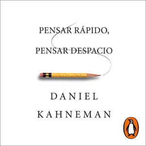 Portada del libro Pensar Rápido Pensar Despacio. Se ve el título y debajo aparece un lápiz a modo de separador. Debajo de este lápiz aparece el nombre del autor, Daniel Kahneman.